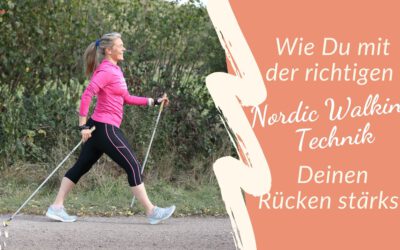 Wie du mit der richtigen Nordic Walking Technik deinen Rücken stärkst