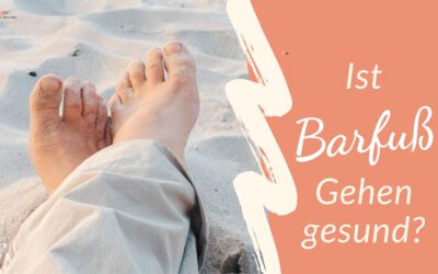 Ist Barfuß gehen gesund?