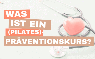 Was ist ein (Pilates)-Präventionskurs?