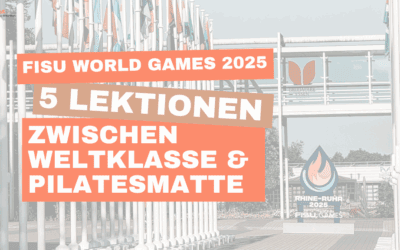 FISU World Games 2025 – Fünf Lektionen zwischen Weltklasse und Pilatesmatte