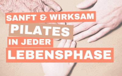 Sanft & wirksam: Pilates in jeder Lebensphase und Lebenslage